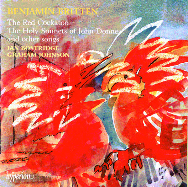 BOSTRIDGE,IAN - BRITTEN: THE RED COCKATOO HOLY SONNETS SONGS