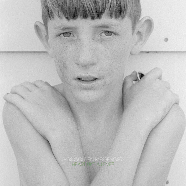 HISS GOLDEN MESSENGER - HEART LIKE A LEVEE