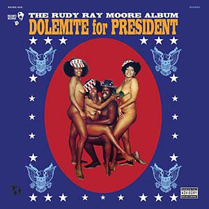 MOORE,RUDY RAY - DOLEMITE FOR PRESIDENT