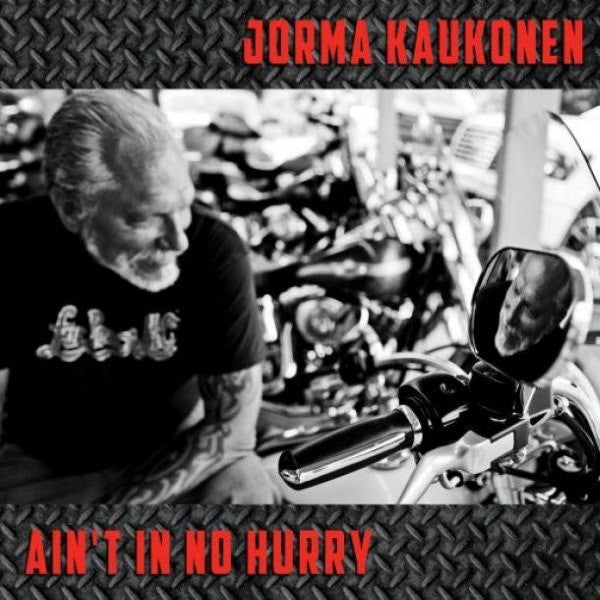 KAUKONEN,JORMA - AIN'T IN NO HURRY
