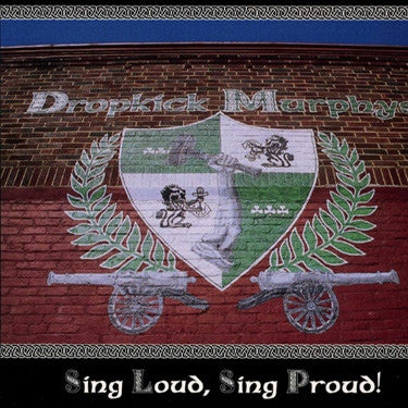 DROPKICK MURPHYS - SING LOUD SING PROUD