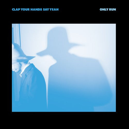 CLAP YOUR HANDS SAY YEAH - ONLY RUN