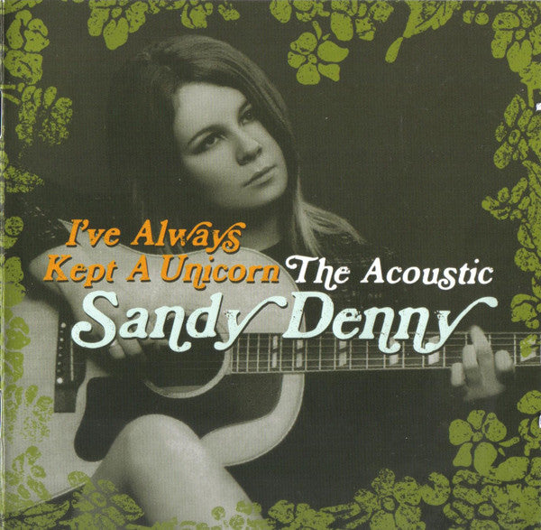 SANDY DENNY - IVE ALWAYS KEPT A UNICORN