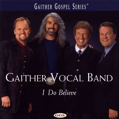 GAITHER VOCAL BAND - I DO BELIEVE
