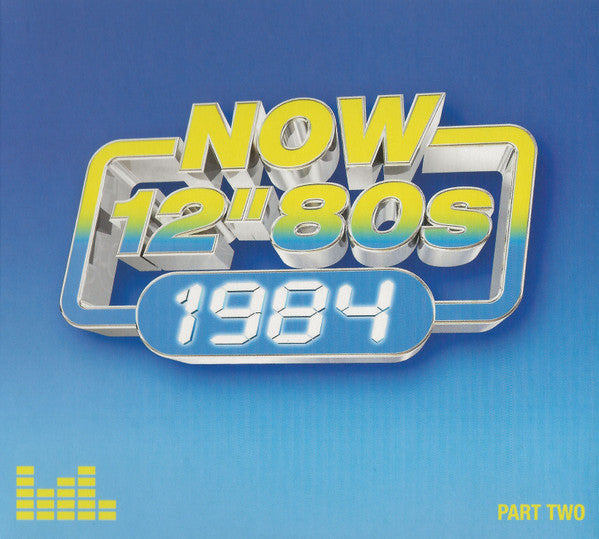 VARIOUS ARTISTS - NOW 12 INCH 80S: 1984 - PART 2