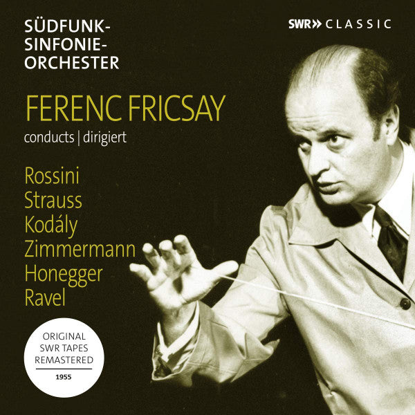 SYMPHONY ORCHESTRA OF SUDDEUTSCHER RUNDFUNK - FERENC FRICSAY CONDUCTS ROSSINI, KODALY, ZIMMERMANN, HINDEMITH, HONEGGER, RAVEL