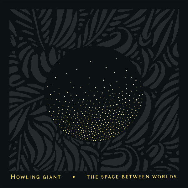 HOWLING GIANT - SPACE BETWEEN WORLDS