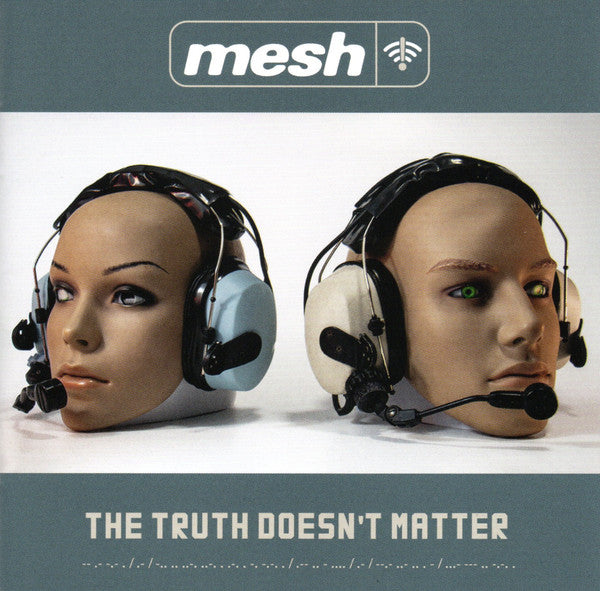 MESH - TRUTH DOESN'T MATTER