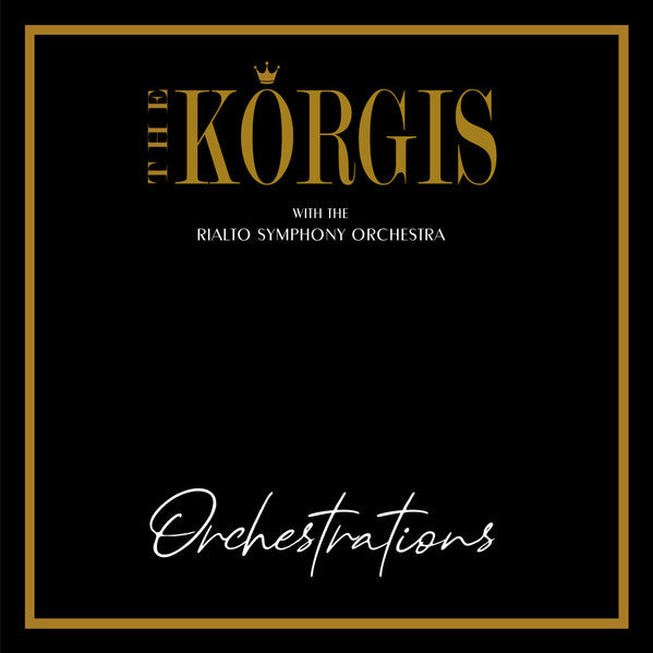KORGIS W/ THE RIALTO SYMPHONY ORCHESTRA - ORCHESTRATIONS