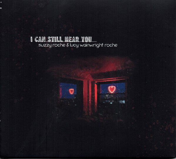 ROCHE,SUZZY & LUCY WAINWRIGHT ROCHE - I CAN STILL HEAR YOU (DIGIPACK)