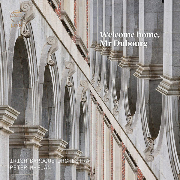 IRISH BAROQUE ORCHESTRA; PETER WHELAN - WELCOME HOME, MR. DUBOURG