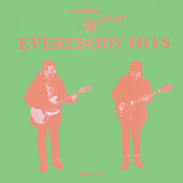 YANKEE BLUFF - EVERYBODY HITS (BRIGHT GREEN VINYL)