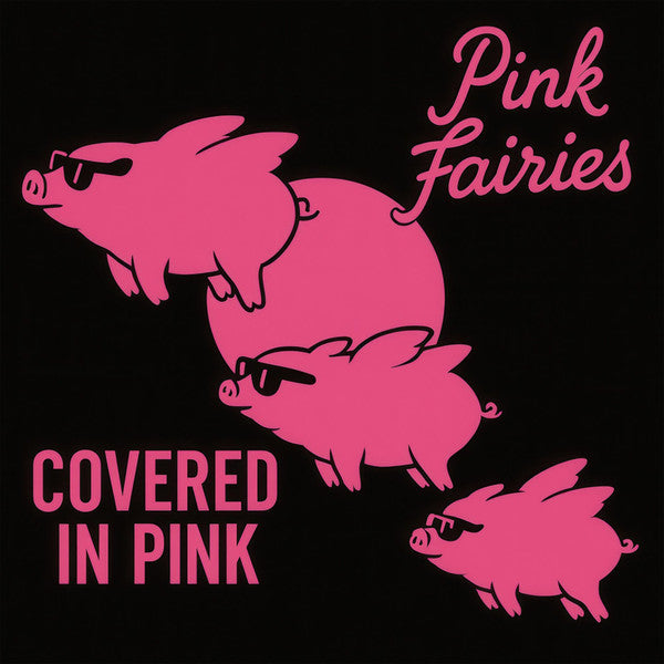 PINK FAIRIES - COVERED IN PINK