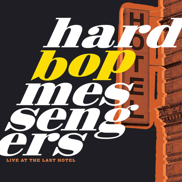 HARD BOP MESSENGERS - LIVE AT THE LAST HOTEL
