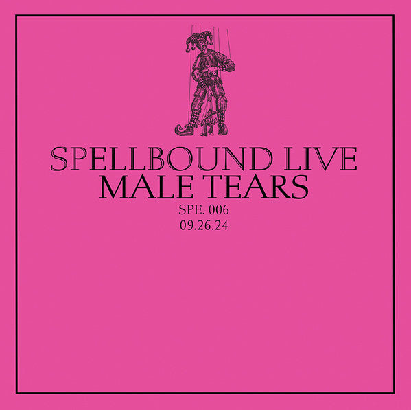 MALE TEARS - SPELLBOUND LIVE VOL. 6: MALE TEARS