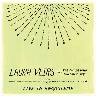 VEIRS,LAURA - LAURA VEIRS & THE CHOIR WHO COULDN'T SAY (LIVE IN ANGOULEME)