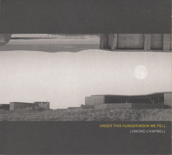 CAMPBELL,LOMOND - UNDER THIS HUNGER MOON WE FELL