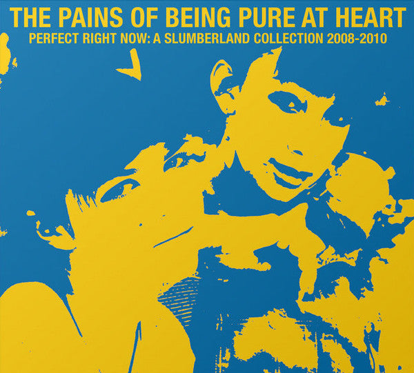 PAINS OF BEING PURE AT HEART - PERFECT RIGHT NOW: A SLUMBERLAND COLLECTION 2008-2010