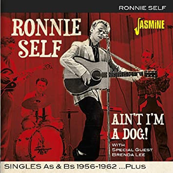 SELF,RONNIE - AIN'T I'M A DOG! SINGLES AS & BS 1956-1962 PLUS