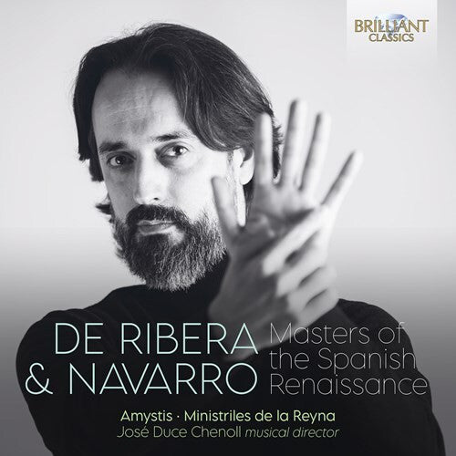 CORO AMYSTIS; MINISTRILES DE LA REYNA - DE RIBERA & NAVARRO: MASTERS OF THE SPANISH RENAISSANCE