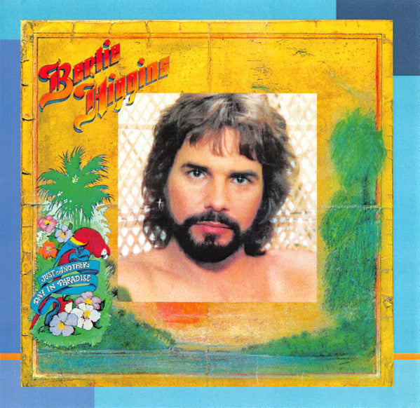 HIGGINS BERTIE - JUST ANOTHER DAY IN PARADISE