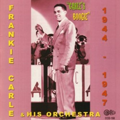 CARLE,FRANKIE & HIS ORCHESTRA - CARLE'S BOOGIE 1944-1947