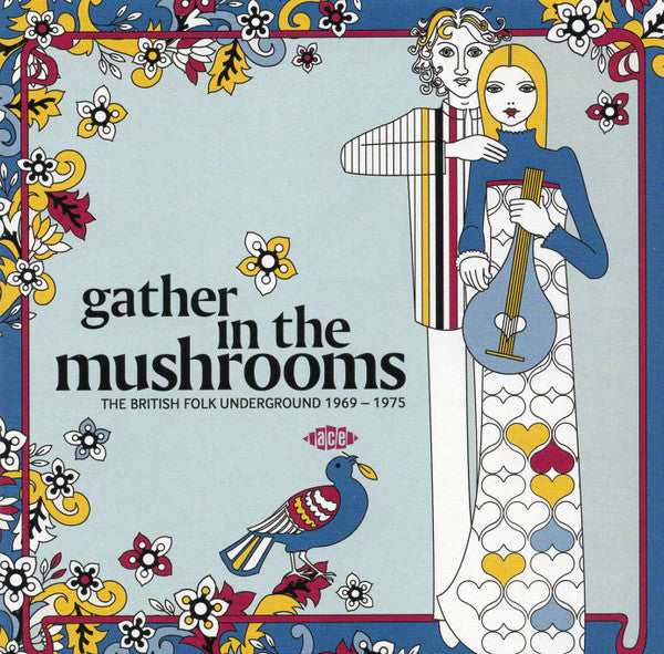 VARIOUS ARTISTS - GATHER IN THE MUSHROOMS - THE BRITISH FOLK UNDERGROUND 1969-1975