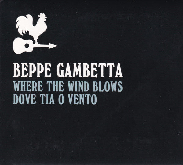BEPPE GAMBETTA - WHERE THE WIND BLOWS (DOVE TIA O VENTO)