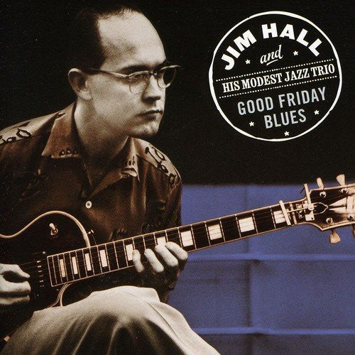 HALL,JIM & HIS MODEST JAZZ TRIO - GOOD FRIDAY BLUES