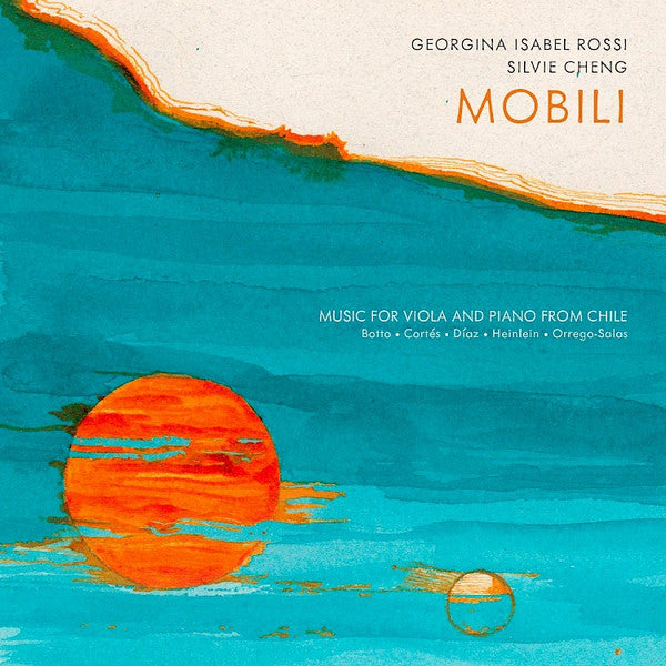 ROSSI,GEORGINA ISABEL; SILVIE CHENG - MOBILI - MUSIC FOR VIOLA & PIANO FROM CHILE