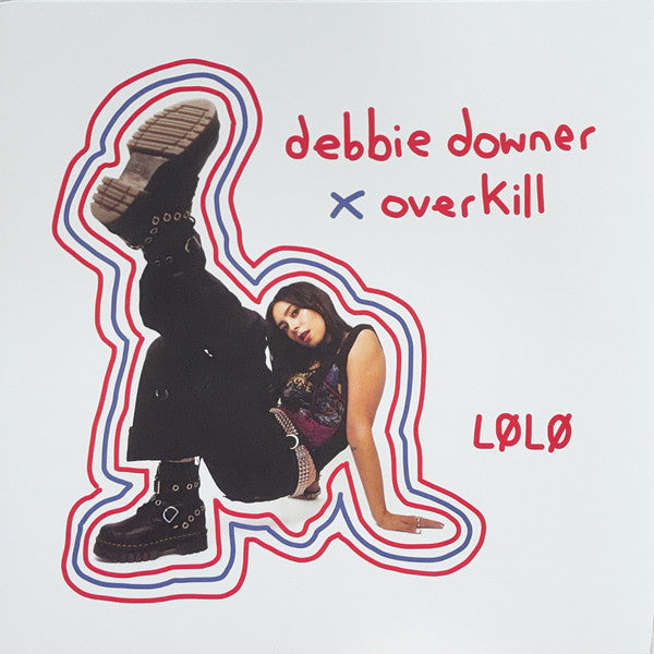 LOLO - DEBBIE DOWNER / OVERKILL (TRANSPARENT RED VINYL)