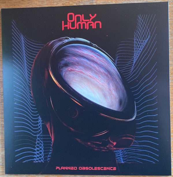 ONLY HUMAN - PLANNED OBSOLESCENCE