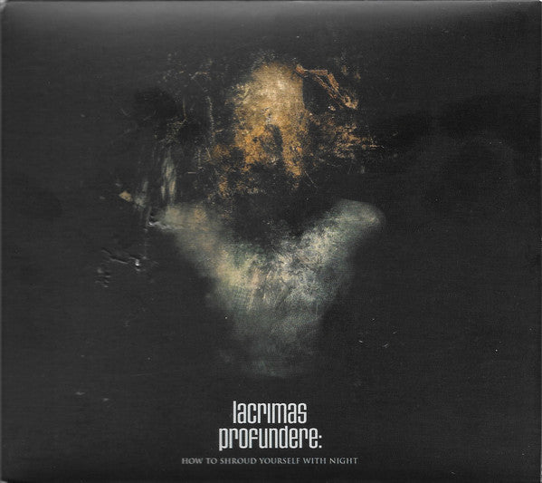 LACRIMAS PROFUNDERE - HOW TO SHROUD YOURSELF WITH NIGHT