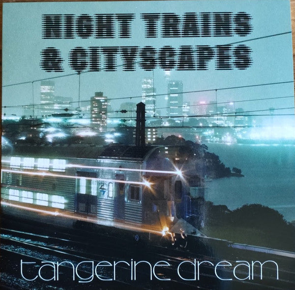 TANGERINE DREAM - NIGHT TRAINS & CITYSCAPES