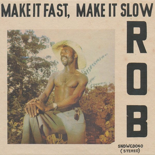 ROB - MAKE IT FAST  MAKE IT SLOW