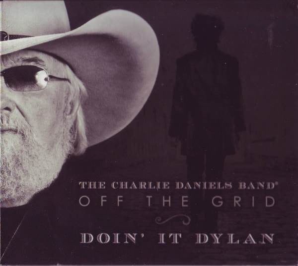 DANIELS,CHARLIE BAND - OFF THE GRID: DOIN IT DYLAN
