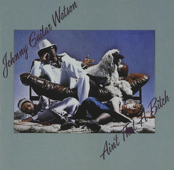 WATSON,JOHNNY GUITAR - AIN'T THAT A BITCH