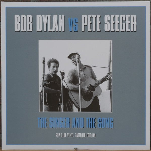 DYLAN,BOB / SEEGER,PETE - SINGER & THE SONG