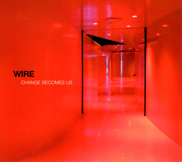 WIRE - CHANGE BECOMES US