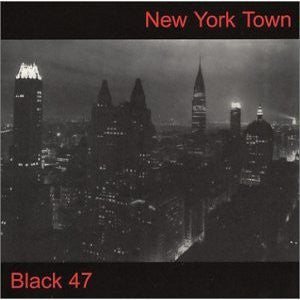 BLACK 47 - NEW YORK TOWN