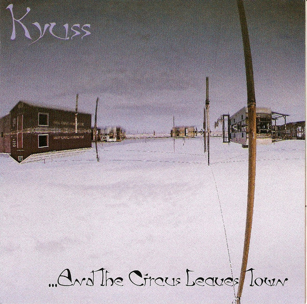 KYUSS - AND THE CIRCUS LEAVES TOWN
