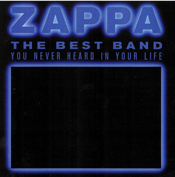 ZAPPA,FRANK - BEST BAND YOU NEVER HEARD IN YOUR LIFE