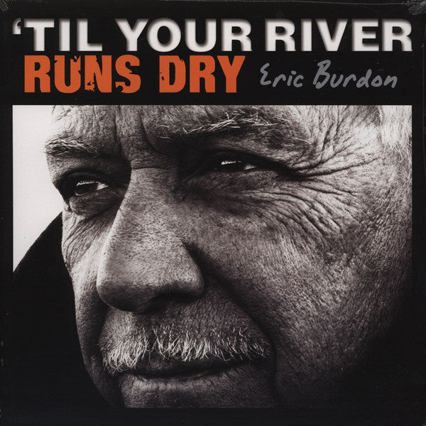 BURDON,ERIC - TIL YOUR RIVER RUNS DRY