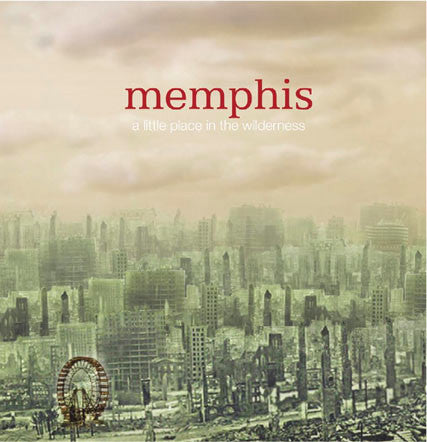 MEMPHIS - A LITTLE PLACE IN THE WILDERNESS