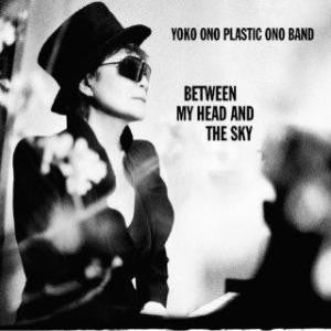 ONO YOKO PLASTIC ONO BAND - BETWEEN MY HEAD & THE SKY