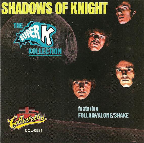 SHADOWS OF KNIGHT - SUPER K KOLLECTION