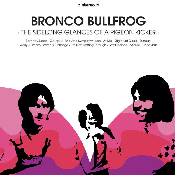 BRONCO BULLFROG - SIDELONG GLANCES OF A PIGEON KICKER