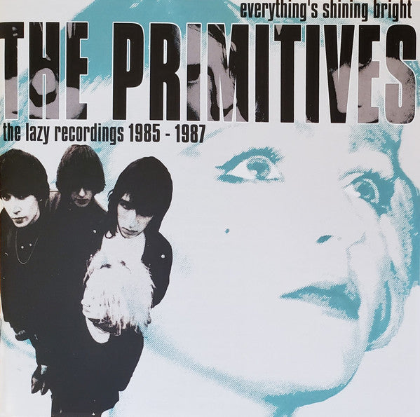 PRIMITIVES - EVERYTHING'S SHINING BRIGHT: LAZY RECORDINGS 1985 - 1987