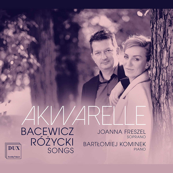 FRESZEL,JOANNA; BARTLOMIEJ KOMINEK - BACEWICZ & ROZYCKI: AKWARELLE