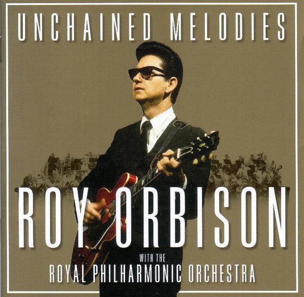 ORBISON,ROY - UNCHAINED MELODIES: ROY ORBISON WITH THE ROYAL PHILHARMONIC ORCHESTRA
